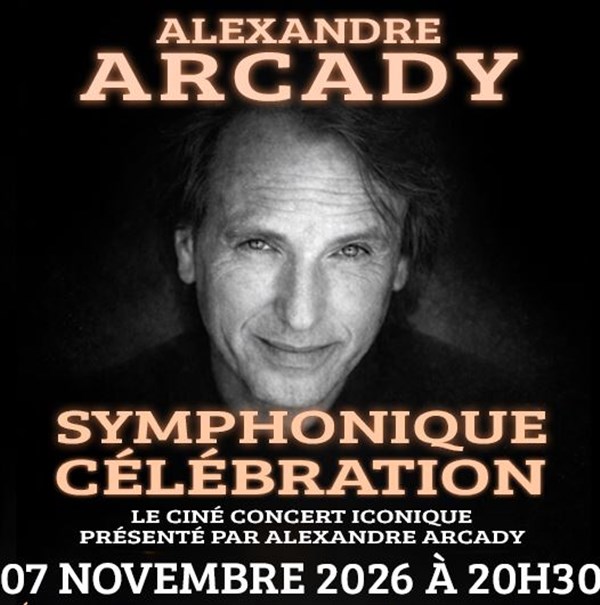 Alexandre Arcady : Symphonique Celebration