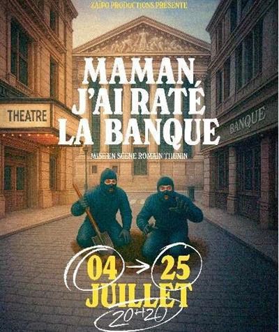 Maman, j'ai raté la banque