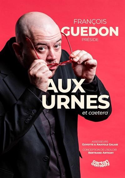 François Guédon dans Aux urnes et caetera