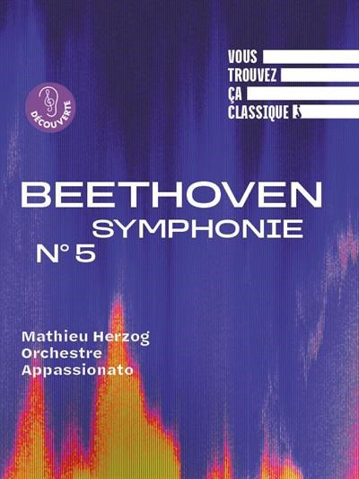 Vous trouvez ça classique ? Beethoven, Symphonie n°5