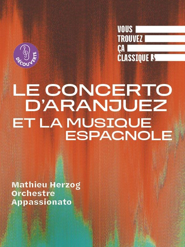 Vous trouvez ça classique ? Le Concerto d'Aranjuez