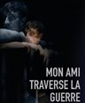 Mon ami traverse la guerre