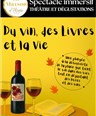 Spectacle Immersif Th��tre & D�gustations : Du Vin, des Livres et la Vie