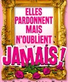 Elles pardonnent mais n'oublient jamais !