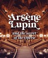 Arsene Lupin and the secret of the Opera