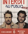 Chicandier et Mathou Cann dans Interdit au public