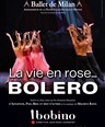 Le Ballet de Milan : La vie en rose... Bolero