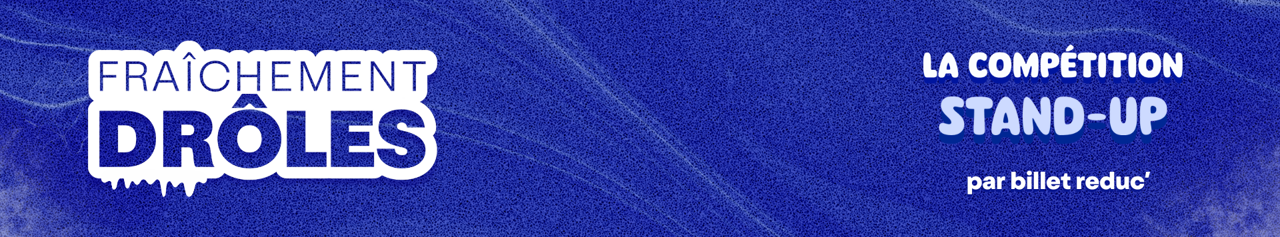 Fraichement Drôle, le festival humour par Billet Réduc’ 
