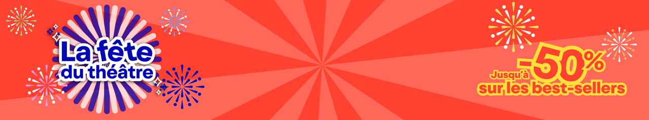 La Fête du Théâtre 🎭 Jusqu’à -50% sur les meilleurs spectacles du moment ! Profite de promos exclusives et réserve vite !