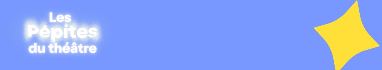🎭 Les Pépites du Théâtre t’invitent à découvrir des spectacles uniques ! Classique, contemporain, drame ou comédie.