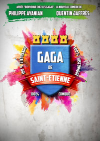 Gaga de Saint-Étienne - Comédie Triomphe