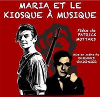 Maria et le kiosque à musique - Théâtre les Enfants du Paradis