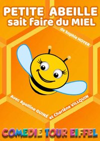 Petite abeille sait faire du miel - Comédie Tour Eiffel