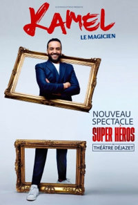 Kamel le Magicien dans Super Héros - Théâtre Déjazet