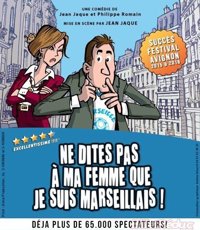 Ne dites pas à ma femme que je suis marseillais ! - La Comédie d'Aix