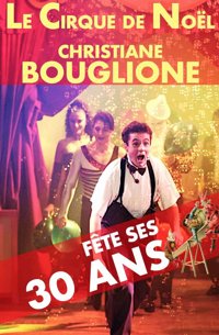 Le Cirque de Noël Christiane Bouglione - Chapiteau du Cirque de Noël Christiane Bouglione