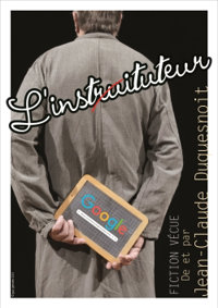 L'Instruituteur - Théâtre Ronny Coutteure - La Ferme des Hirondelles