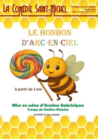 Le Bonbon d'Arc-en-ciel - La Comédie Saint Michel - petite salle 