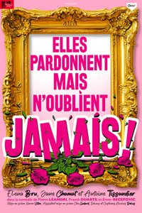 Elles pardonnent mais n'oublient jamais ! - Le Trianon