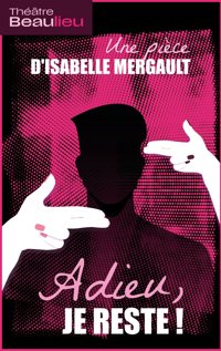 Adieu, je reste ! - Théâtre Beaulieu