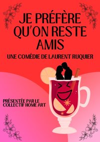 Je préfère qu'on reste amis - Théâtre de l'Impasse