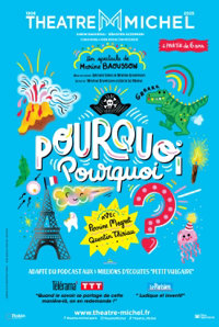 Pourquoi Pourquoi ? - Théâtre Michel