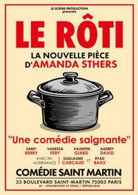 Le Rôti - La nouvelle comédie d'Amanda Sthers - Comédie Saint Martin