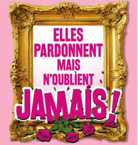Elles pardonnent mais n'oublient jamais - Palais Beaumont