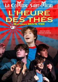Matthias Deux Thé dans L'Heure des Thés - La Comédie Saint Michel - petite salle 