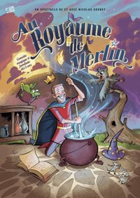 Au royaume de Merlin - Théâtre Daudet