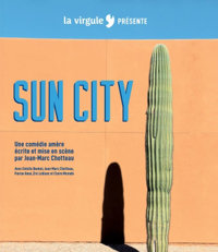 Sun City - Le Petit Théâtre de Nivelle - Salle Pierre Arditi
