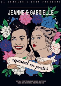 Jeanne et Gabrielle reposent en pestes - Théâtre Daudet