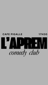 L'Aprem Comedy Club - Comédie Café Pigalle