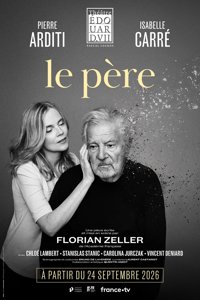 Le Père avec Pierre Arditi et Isabelle Carré - Théâtre Edouard VII