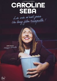 Caroline Seba dans La vie n'est pas un long film tranquille ! - Théâtre Molière