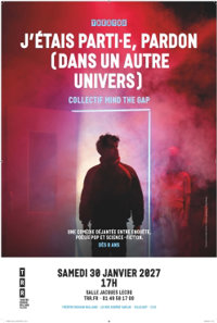 J'étais parti·e, pardon (dans un autre univers) - Théâtre Romain Rolland - Salle Jacques Lecoq
