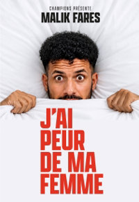 Malik Fares dans J'ai peur de ma femme - Apollo Comedy - salle Apollo 90