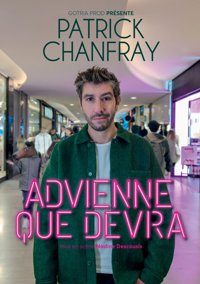 Patrick Chanfray dans Advienne que devra - La Compagnie du Café-Théâtre - Grande Salle