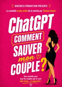 ChatGPT : Comment sauver mon couple ? - La Comédie Parisienne