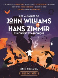 Les Musiques de John Williams et Hans Zimmer en concert symphonique - Le Zénith de Dijon