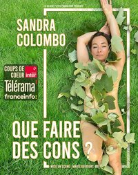 Sandra colombo dans que faire des cons ? - La Petite Comédie