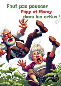 Faut pas pousser Papy et Mamy dans les orties ! - Théâtre des Feuillants