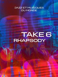 Take 6 : Rhapsody - La Seine Musicale - Auditorium Patrick Devedjian