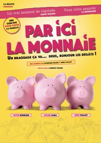 Par ici la monnaie - Comédie La Rochelle