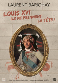 Louis XVI, ils me prennent la tête - Théâtre le Nombril du monde