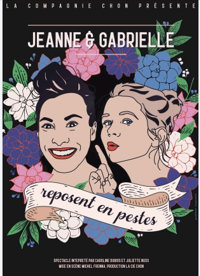 Jeanne et Gabrielle reposent en pestes - Théâtre Le Cours H.