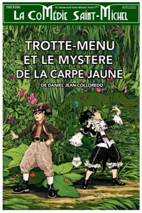 Trotte-menu et le mystrère de la carpe jaune - La Comédie Saint Michel - grande salle 
