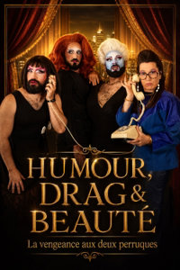 Humour, drag & beauté : La vengeance aux deux perruques - Café Théâtre de l'Accessoire