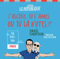 Smaïl Chertouk dans L'Algérie, tu l'aimes ou tu la kiffes ! - Le République - Grande Salle