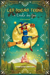 Les Soeurs Teigne à l'école des fées - Théâtre de la Cité